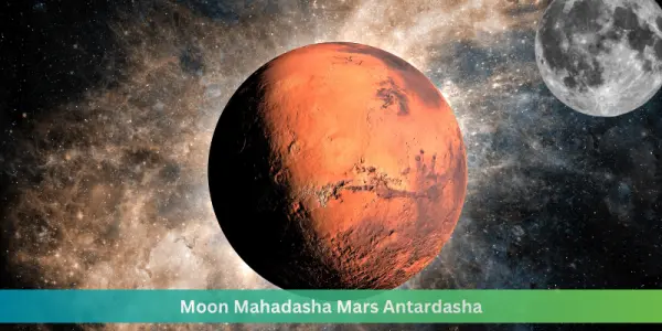 Moon Mahadasha Mars Antardasha: A Time of Emotional & Fiery Energy